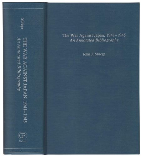 The War Against Japan, 1941-45: An Annotated Bibliography (WARS OF THE UNITED STATES)