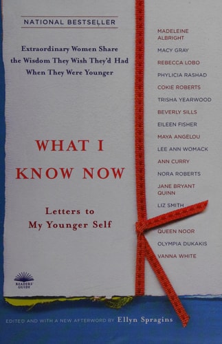 What I Know Now: Letters to My Younger Self