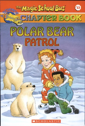 Polar Bear Patrol (The Magic School Bus Chapter Book, No. 13)
