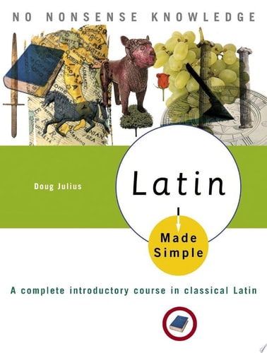 Latin Made Simple A complete introductory course in Classical Latin