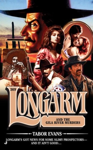 Longarm and the Gila River Murders (Longarm, No. 369)
