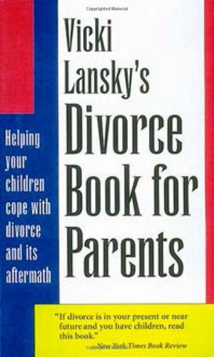 Vicki Lansky's Divorce Book for Parents: Helping Your Children Cope with Divorce and Its Aftermath (Lansky, Vicki)