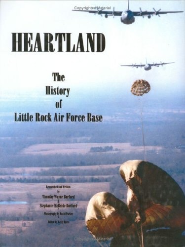 Heartland The History of Little Rock Air Force Base