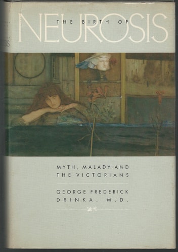 Birth of Neurosis: Myth, Malady, and the Victorians