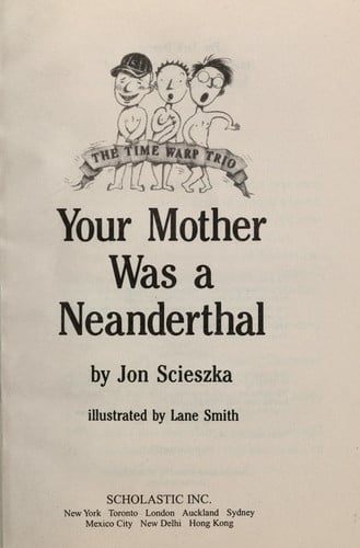 Your Mother was an Neanderthal (The Time Warp Trio)