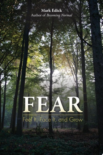 Fear: Feel It, Face It, and Grow