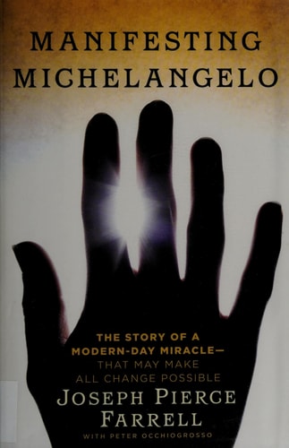 Manifesting Michelangelo: The True Story of a Modern-Day Miracle--That May Make All Change Possible