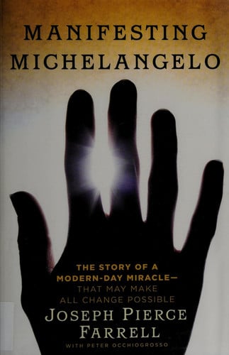 Manifesting Michelangelo: The True Story of a Modern-Day Miracle--That May Make All Change Possible