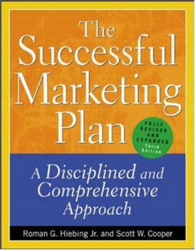 The Successful Marketing Plan : A Disciplined and Comprehensive Approach