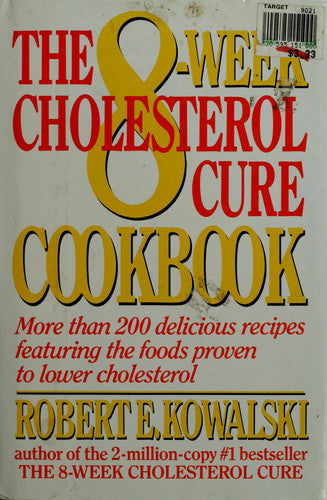 The 8-Week Cholesterol Cure Cookbook: More Than 200 Delicious Recipes Featuring the Foods Proven to Lower Cholesterol