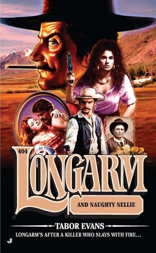 Longarm #404: Longarm and Naughty Nellie