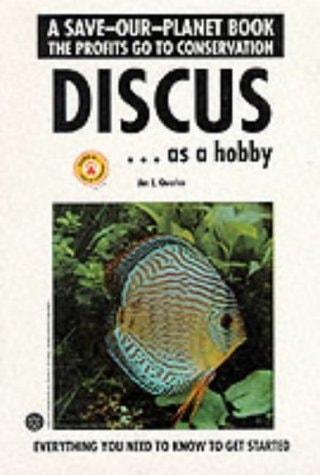 Discus As a Hobby: Everything You Need to Know to Get Started (Save-Our-Planet Book)