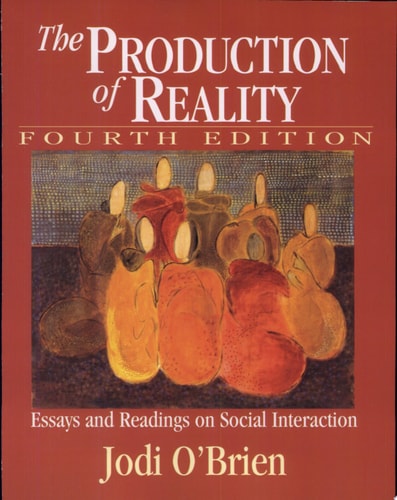 The Production of Reality: Essays and Readings on Social Interaction