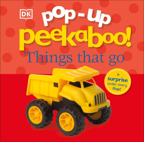 Pop-Up Peekaboo! Things That Go Pop-Up Surprise Under Every Flap!