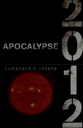 Apocalypse 2012: An Investigation into Civilization's End