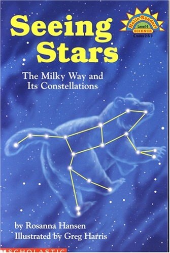 Seeing Stars: The Milky Way and Its Constellations (Hello Science Reader!, Level 4 )