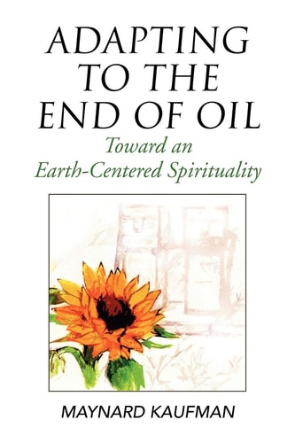 Adapting to the End of Oil: Toward an Earth-Centered Spirituality