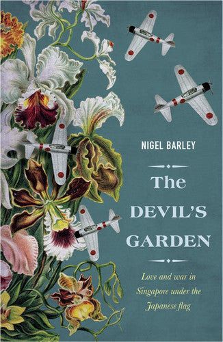 The Devil's Garden: Love and War in Singapore under the Japanese flag