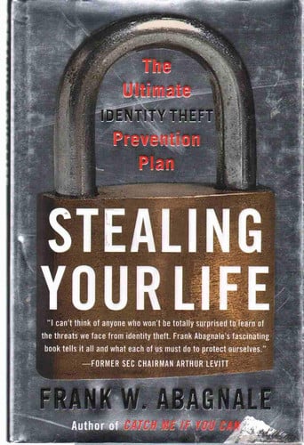Stealing Your Life: The Ultimate Identity Theft Prevention Plan