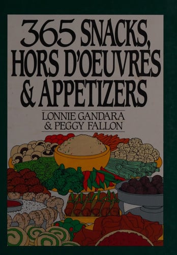 365 Snacks, Hors D'Oeuvres, and Appetizers (365 Ways)