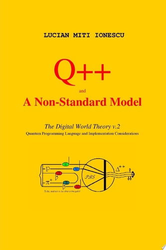 Q++ and a Non-Standard Model: The Digital World Theory v.2 - Quantum Programming Language and Implementation Considerations (Digital World Theory, 2)