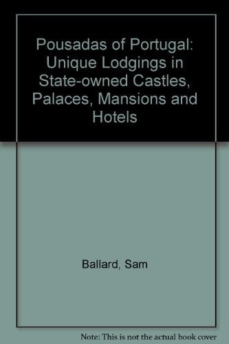 Pousadas of Portugal: Unique Lodgings in State-Owned Castles, Palaces, Mansions, and Hotels