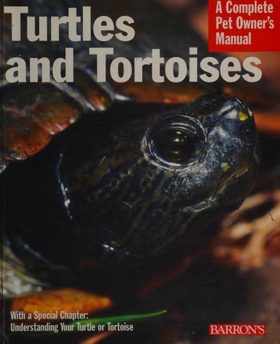 Turtles and Tortoises (Complete Pet Owner's Manuals)
