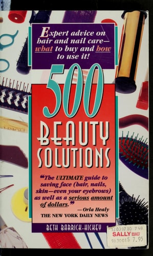 500 Beauty Solutions: Expert Advice on Hair and Nail Care-What to Buy and How to Use It!