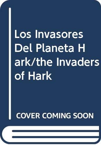 Los Invasores Del Planeta Hark/the Invaders of Hark (Spanish and English Edition)