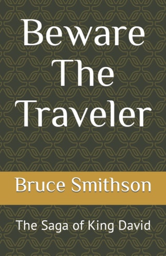 Beware The Traveler: The Saga of King David