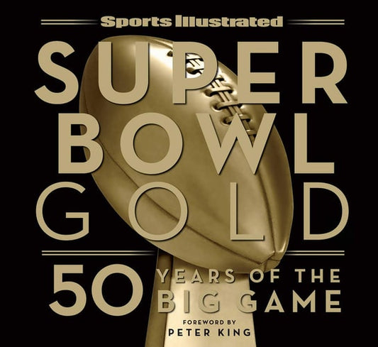 Sports Illustrated Super Bowl Gold 50 Years of the Big Game