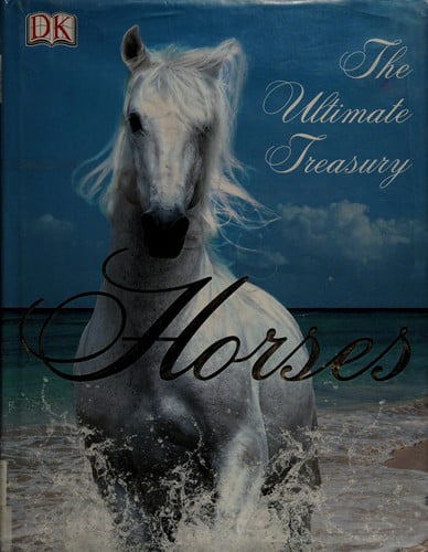 Horses: the ultimate treasury