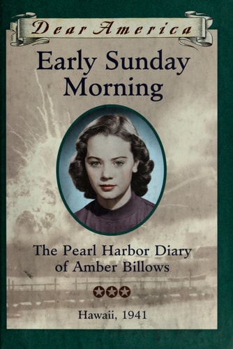 Early Sunday Morning: The Pearl Harbor Diary of Amber Billows, Hawaii 1941 (Dear America Series)