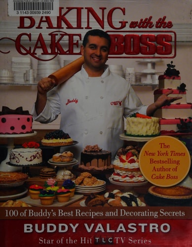 Baking with the Cake Boss: 100 of Buddy's Best Recipes and Decorating Secrets