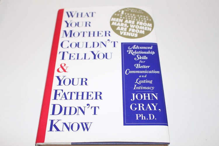 What Your Mother Couldn't Tell You and Your Father Didn't Know: Advanced Relationship Skills for Better Communication and Lasting Intimacy