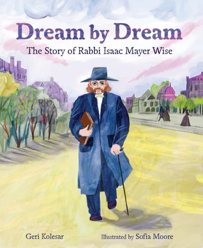 Dream by Dream: The Story of Rabbi Isaac Mayer Wise