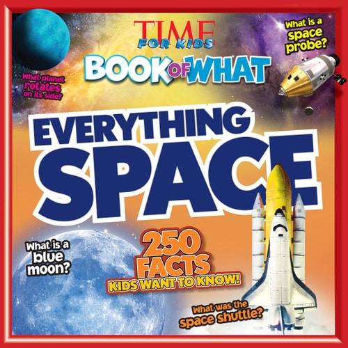 Everything Space (Time for Kids Big Book of What) (TIME for Kids Book of WHAT)
