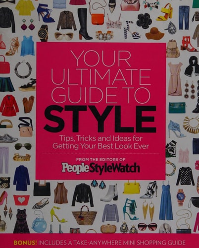 Your Ultimate Guide to Style Tips, Tricks and Ideas For Getting Your Best Look Ever