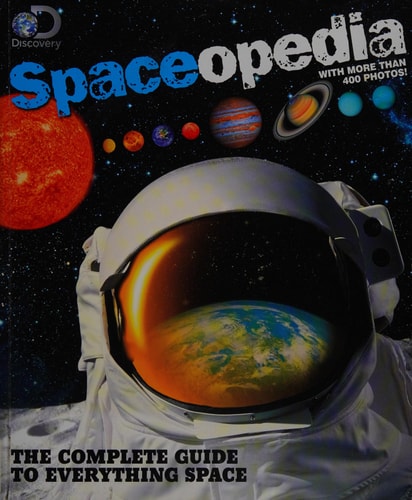 Discovery Spaceopedia: The Complete Guide to Everything Space