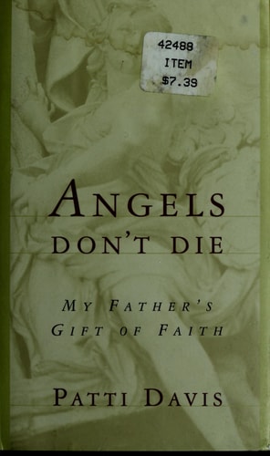 Angels Don't Die: My Father's Gift of Faith
