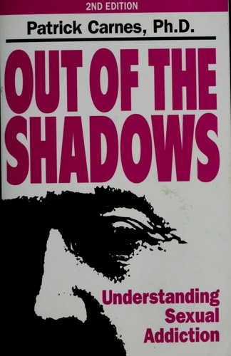 Out of the Shadows: Understanding Sexual Addiction