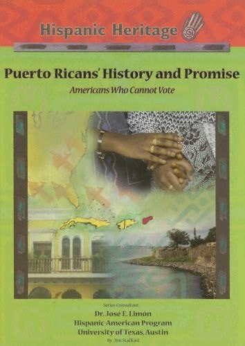 Puerto Ricans' History And Promise: Americans Who Cannot Vote (Hispanic Heritage)