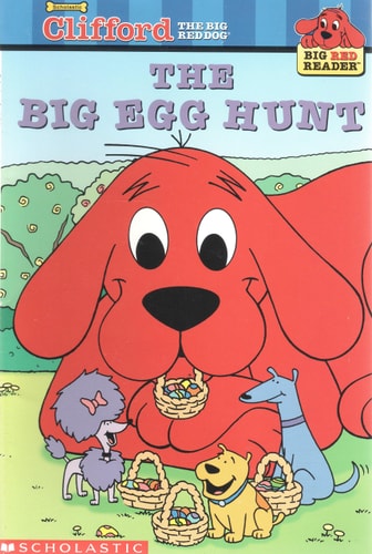 The Big Egg Hunt (Clifford the Big Red Dog) (Big Red Reader Series)