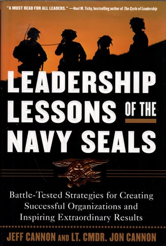 Leadership Lessons of the U.S. Navy SEALS  : Battle-Tested Strategies for Creating Successful Organizations and Inspiring Extraordinary Results