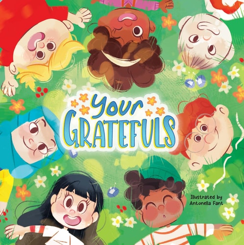 Your Gratefuls - Children's Hardcover Picture Book - A Story About Being Positive