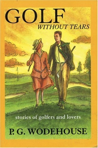 Golf Without Tears Stories of Golfers and Lovers