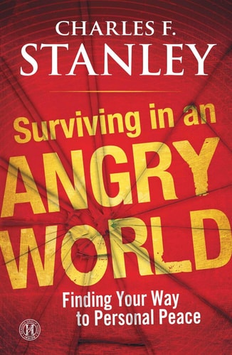 Surviving in an Angry World Finding Your Way to Personal Peace