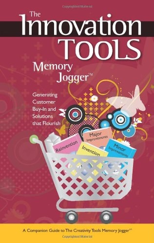 The Innovation Tools Memory Jogger: Generating Customer Buy-In and Solutions That Flourish