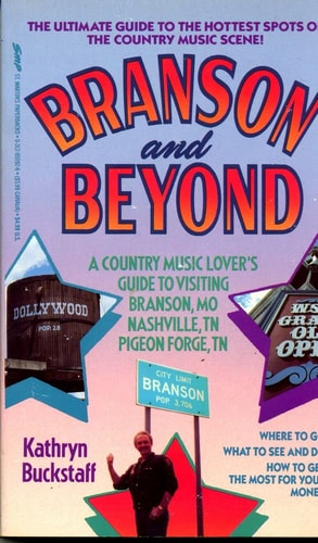 Branson and Beyond: A Country Music Lover's Guide to Visiting Branson, Mo Nashville, Tn Pigeon Forge, Tn