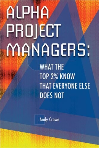 Alpha Project Managers: What the Top 2% Know That Everyone Else Does Not